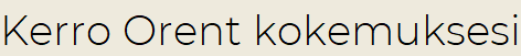 Kerro Orent kokemuksesi